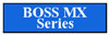 BOSS MX Series RESULTS LINK