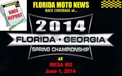 Florida MOTO News race coverage of the 2014 FL/GA Spring Chapionship - Mesa MX